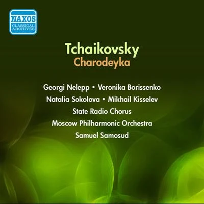 TCHAIKOVSKY, P.I.:Charodeyka (The Enchantress) [Opera] (Samosud) (1954) 專輯 Samuel Samosud/Natalia Sokolova/Mikhail Kisselev/Alexei Korolev/Pavel Pontriagin