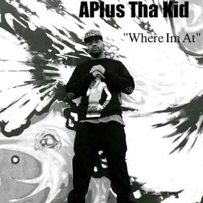 Where I&#x27;m At 专辑 Aplus Tha Kid/Planet Asia