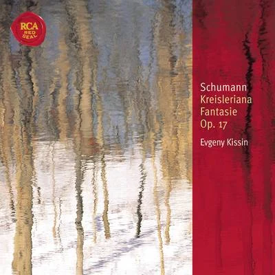 Evgeny Kissin Schumann Kreisleriana & Fantasy Op. 17: Classic Library Series