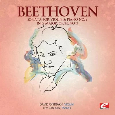 Beethoven: Sonata for Violin & Piano No. 8 in G Major, Op. 30, No. 3 (Digitally Remastered) 專輯 Lev Oborin/Sviatoslav Knushevitsky/Rudolf Barshai/Bolshoi Theatre Quartet