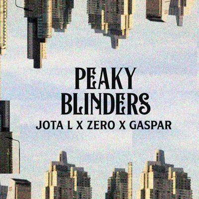 Peaky Blinders (feat. Jota L & Zero) 專輯 Castor/Pollux/Gaspar