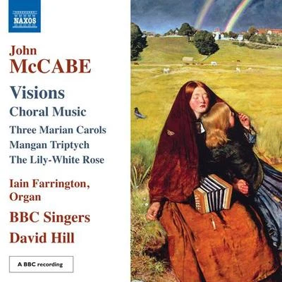 MCCABE, J.: Choral Music (Visions) (BBC Singers, Farrington, Hill) 专辑 Barcelona Symphony and Catalonia National Orchestra/Jorge Federico Osorio/BBC Singers/Christopher Bowers-Broadbent/Patrick Mason