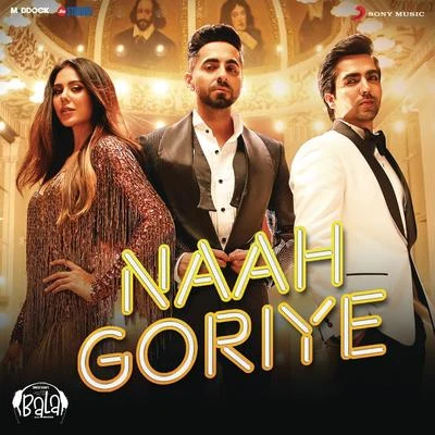 Naah Goriye (From "Bala") 专辑 DJ Kiran Kamath/Jigar Saraiya/Sachin Sanghvi/B Praak