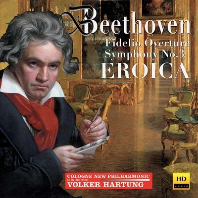 Beethoven: Fidelio Overture & Symphony No. 3 "Eroica" 专辑 Michael Hell/Volker Hartung/Pinchas Zukerman/Junge Philharmonie Köln/Micaela Gelius