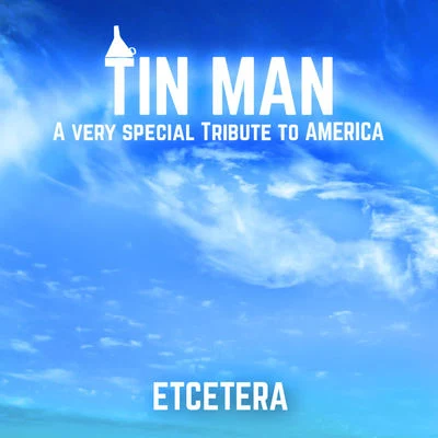 Tin Man - a Very Special Tribute to America 專輯 Etcetera