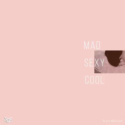 Mad **** Cool (Cover Babyface) 專輯 Anzol