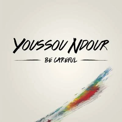 Be careful 专辑 Youssou N'Dour