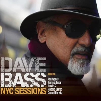 Harvie SIgnacio BerroaDave BassKarrin Allyson BASS, Dave: NYC Sessions