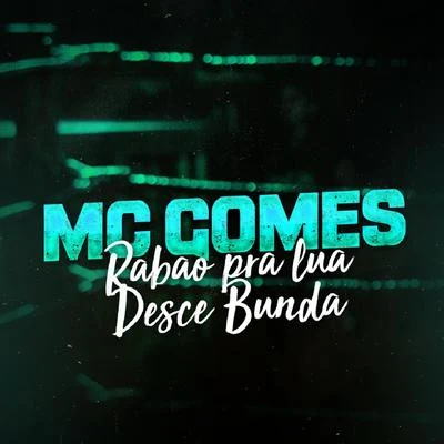 Rabão pra Lua, Desce Bunda 专辑 MC Gomes/Mc Neguinho do ITR/MC RF3