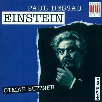 DESSAU, P.: Einstein (Opera) [Suitner] 专辑 Berlin State Opera Chorus