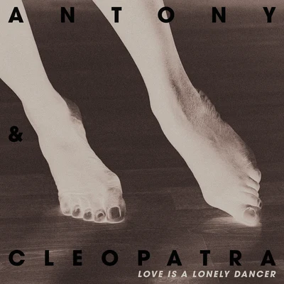 Love Is A Lonely Dancer 專輯 Antony & Cleopatra/Motez