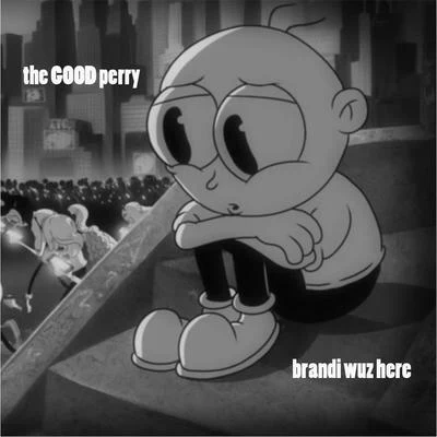 Brandi Wuz Here 專輯 The Good Perry