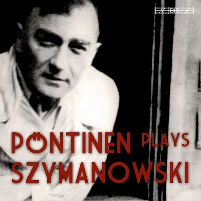 SZYMANOWSKI, K.: Piano Sonata No. 3MazurkasMasksMetopes (Pontinen) 专辑 Roland Pöntinen