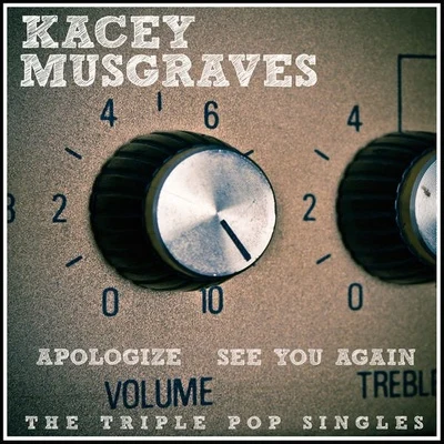 ApologizeSee You Again (Acoustic) 专辑 Kacey Musgraves