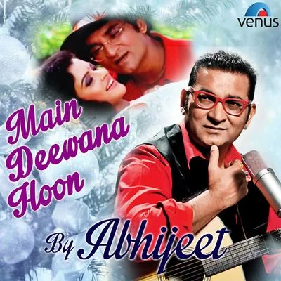 Main Deewana Hoon - By Abhijeet 專輯 Abhijeet