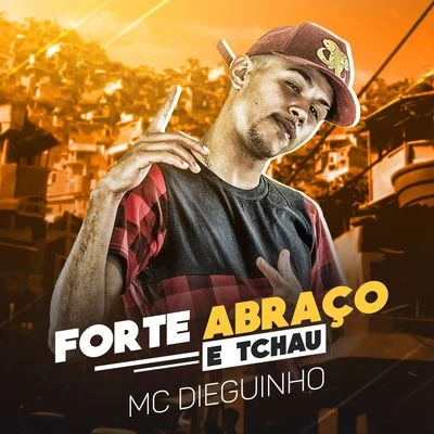 Forte abraço e tchau 专辑 MC New/MC Dieguinho/Gabriel Medeiros/MC Barone/MC Tag