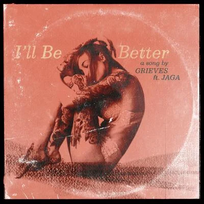 Ill Be Better 專輯 Grieves