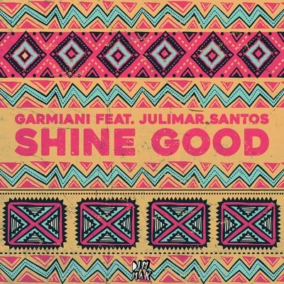 Shine Good (feat. Julimar Santos) 專輯 Dj Lambo/Garmiani