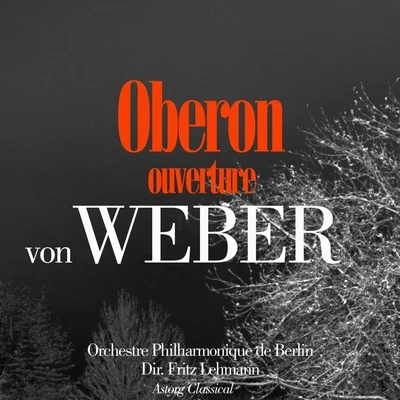 Von Weber: Obéron, Ouverture 專輯 Fritz Lehmann