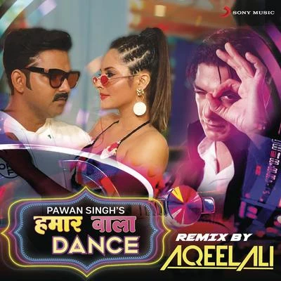 Hamaar Wala Dance (Remix By Aqeel Ali) 專輯 Aqeel Ali/Nakash Aziz