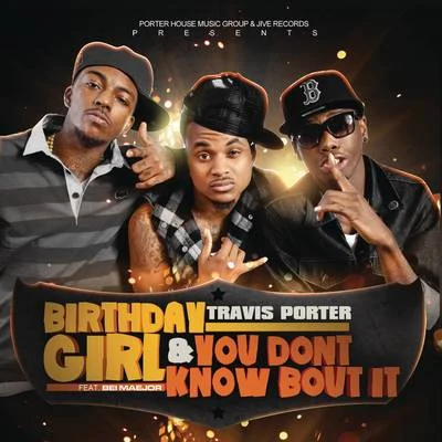 Birthday Girl feat. Bei Maejor & You Don&#x27;t Know Bout It 专辑 Travis Porter