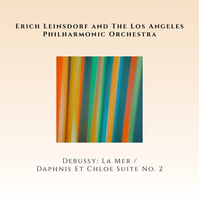 Claude Debussy: La MerMaurice Ravel: Daphnis & Chloé (Suite No. 2) 專輯 Erich Leinsdorf/Boston Symphony Orchestra/John Browning