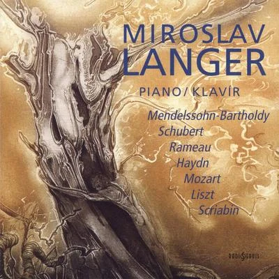 Miroslav Langer - Piano - Mendelssohn-Bartholdy, Schubert... 专辑 Miroslav Petráš/Miroslav Langer/Milan Munclinger/Petr Adamec/Jarmila Kozderková