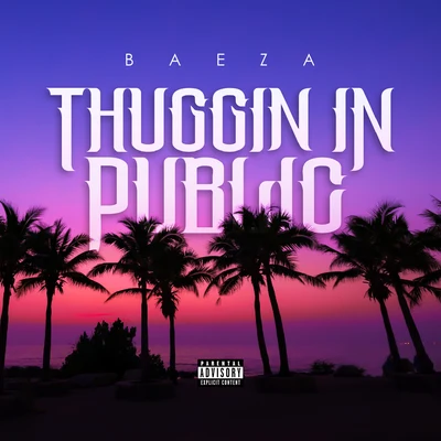 Thuggin In Public 專輯 Baeza