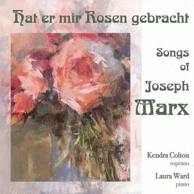 Kendra ColtonRyan TurnerSumner ThompsonEmmanuel Music Hat mir Rosen gebracht - Songs of Joseph Marx