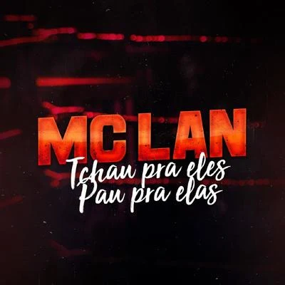 Tchau para Eles, Pau para Elas 专辑 MC Lan/Shevchenko e Elloco