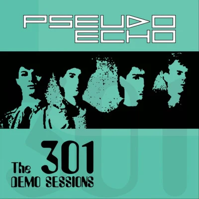 Pseudo Echo The 301 Demo Sessions