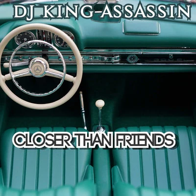 Closer Than Friends 專輯 DJ King Assassin