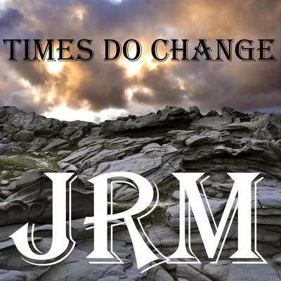 Times Do Change 專輯 JRM