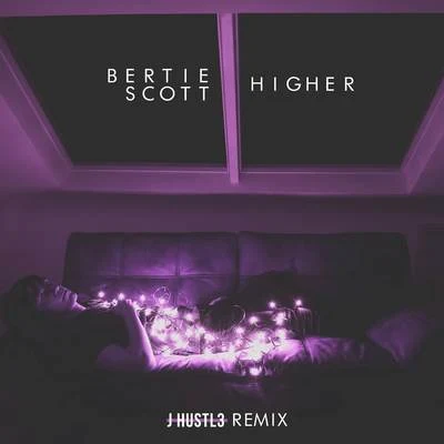 Bertie Scott Higher (J Hustl3 Remix)