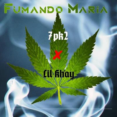 Fumando Maria (feat. Lil Khay) 专辑 7pk2