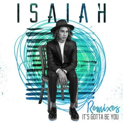 ITS gotta be you (remixes) 專輯 Isaiah