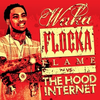 The Hood Internet x Waka Flocka Flame 專輯 Waka Flocka Flame/Steve Aoki