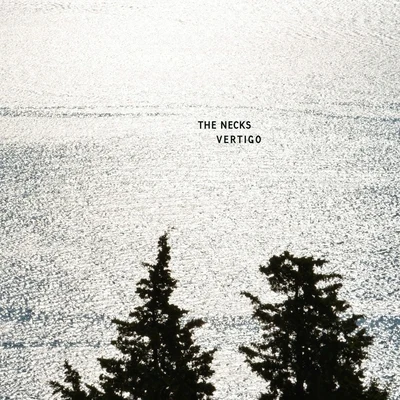 Vertigo 专辑 The Necks/Tony Buck/Chris Abrahams