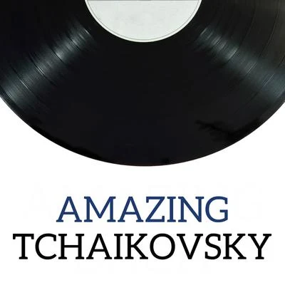 USSR Bolshoi Theatre ChoirPyotr Ilyich TchaikovskyAndrei IvanovAlexander Melik-PashayevGeorgi NeleppUSSR Bolshoi Theatre OrchestraOlga Insarova Amazing Tchaikovsky