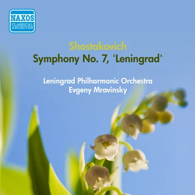 Yevgeny MravinskyLeningrad Philharmonic OrchestraPyotr Ilyich Tchaikovsky SHOSTAKOVICH, D.: Symphony No. 7, "Leningrad" (Leningrad Philharmonic, Mravinsky) (1953)