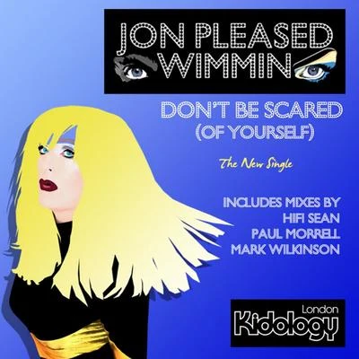 Dont Be Scared (Of Yourself) 专辑 Jon Pleased Wimmin