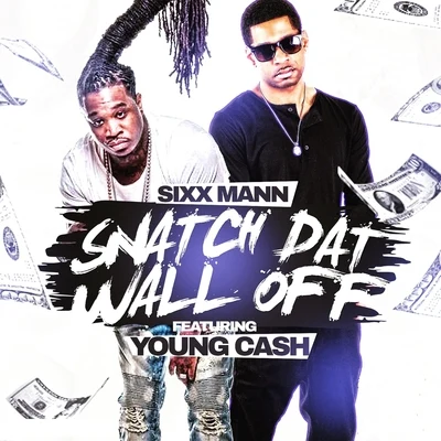 Snatch Dat Wall Off (feat. Young Cash) 專輯 Sixx Mann