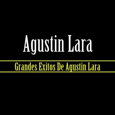 Grandes Exitos De Agustin Lara 專輯 Agustin Lara/Alondra de la Parra/Carlos Chavez/Dominio Público