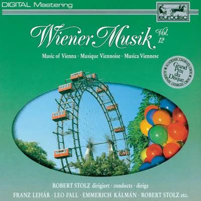 Wiener Musik Vol. 12 專輯 Robert Stolz/Vienna Symphony Orchestra/Chorus Of The Bregenz Festival/Wiener Symphoniker