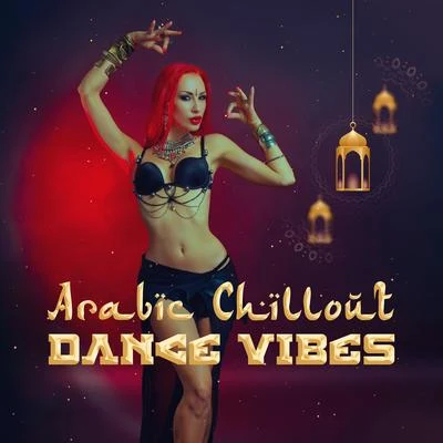 Arabic Chillout Dance Vibes: Electro Chill Out Music Mix, Songs with Sounds Inspired by Middle East Culture, Best Arabic Music for Dance Party 專輯 Beach House Chillout Music Academy/Acoustic Chill Out