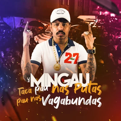 Mc Mingau Taca Pau Nas Putas, Pau Nas Vagabundas