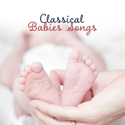 Classical Babies Songs – Classical Piano, Ambient Music for Babies, Smart & Relaxed Baby 专辑 Baby Music/Baby Lullaby/Gabriel Faure/Erik Satie