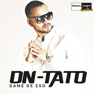 Dame de Eso 專輯 DN-Tato