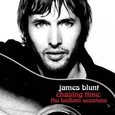 Chasing Time- The Bedlam Sessions 專輯 James Blunt