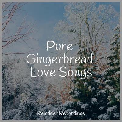 Pure Gingerbread Love Songs 專輯 xmas songs/Dj Christmas/All I Want for Christmas Is You